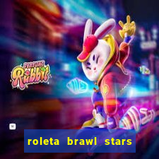 roleta brawl stars 2024 80 brawlers